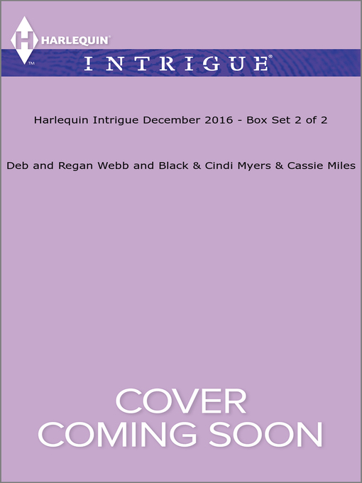 Title details for Harlequin Intrigue December 2016, Box Set 2 of 2 by Debra Webb - Wait list